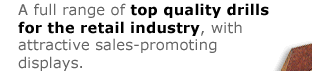 a full range of top quality drills for the retail industry